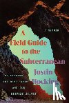 Hocking, Justin - A Field Guide to the Subterranean: Reclaiming the Deep Earth and Our Deepest Selves