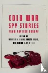 - Cold War Spy Stories from Eastern Europe