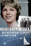 Kashatus, William C. - Before Chappaquiddick