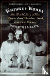 Minnick, Fred - Whiskey Women - The Untold Story of How Women Saved Bourbon, Scotch, and Irish Whiskey