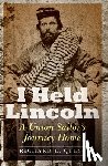 Quest, Richard E - I Held Lincoln