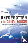 Bjorkman, Eileen A. - Unforgotten in the Gulf of Tonkin: A Story of the U.S. Military's Commitment to Leave No One Behind