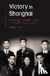 Kim, Robert S. - Victory in Shanghai