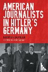 Domeier, Dr Norman - American Journalists in Hitler's Germany