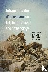 Winckelmann, Johann Joachim - Johann Joachim Winckelmann on Art, Architecture, and Archaeology