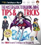 Hart, Christopher - The Master Guide to Drawing Anime: Tips & Tricks