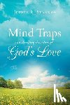 Shannon, Judith R - Mind Traps and Breaking Free Through God's Love