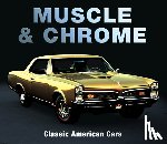 Publications International Ltd - Muscle & Chrome: Classic American Cars