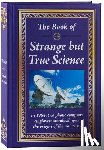 Publications International Ltd - The Book of Strange But True Science: Big Book of Amazing Discoveries, Weird Experiments & Mind-Blowing Facts Hardcover Gift for Trivia Buffs, Curious