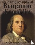 Franklin, Benjamin - The Autobiography of Benjamin Franklin