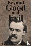 Nietzsche, Friedrich Wilhelm - Beyond Good And Evil