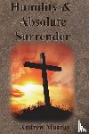 Murray, Andrew - Humility & Absolute Surrender