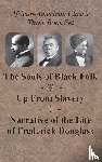 Du Bois, W E B, Washington, Booker T, Douglass, Frederick - African-American Classic Three Book Set - The Souls of Black Folk, Up From Slavery, and Narrative of the Life of Frederick Douglass