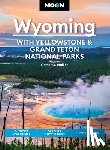 Walker, Carter - Moon Wyoming: With Yellowstone & Grand Teton National Parks (Fourth Edition)