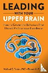 Frisina, Michael E., Frisina, Robert W. - Leading with Your Upper Brain