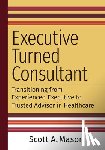 Mason, Scott A. - Executive Turned Consultant