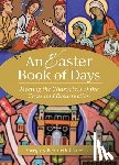 Cameron, Gregory Kenneth - An Easter Book of Days: Meeting the Characters of the Cross and Resurrection