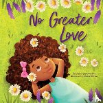 Okonkwo, Dominique - No Greater Love: A Celebration of How High, How Deep, and How Wide God's Love Is for His Children