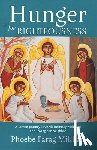 Farag Mikhail, Phoebe - Hunger for Righteousness: A Lenten Journey Towards Intimacy with God and Loving Our Neighbor