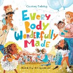 Siebring, Courtney - Every Body Wonderfully Made: God's Good Plan for Boys and Girls