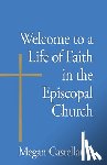 Castellan, Megan - Welcome to a Life of Faith in the Episcopal Church