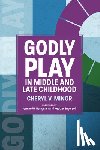 Minor, Cheryl V. - Godly Play in Middle and Late Childhood