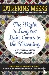 Meeks, Catherine - The Night is Long but Light Comes in the Morning