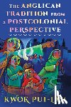 Pui-lan, Kwok - The Anglican Tradition from a Postcolonial Perspective