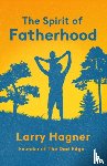 Hagner, Larry - The Spirit of Fatherhood