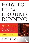 Michell, Neal O. - How to Hit the Ground Running