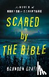 Grafius, Brandon R. - Scared by the Bible