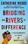 Meeks, Catherine - Bridging the Rivers of Difference