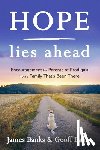 Banks, James - Hope Lies Ahead: Encouragement for Parents of Prodigals from a Family That's Been There