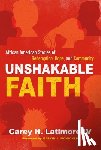 Latimore IV, Carey H. - Unshakable Faith