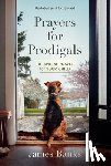 Banks, James - Prayers for Prodigals: 90 Days of Prayer for Your Child (a Daily Devotional for Parents with Bible Readings and Meditations for Moms and Dads)