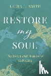 Smith, Laura L. - Restore My Soul: The Power and Promise of 30 Psalms