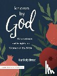 Our Daily Bread - Known by God: 40 Devotions and Insights on Women of the Bible