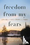 Myra, Harold - Freedom from My Fears: 40 Meditations on David's Psalms and Prayers