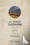 Laniak, Timothy S. - The Good Shepherd: Forty Biblical Insights on Leading and Being Led