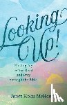 Holm McHenry, Janet - Looking Up!: Finding Joy as You Read and Pray Through the Bible