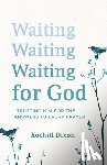 Dixon, Xochitl - Waiting for God: Trusting Him for the Answers to Every Prayer