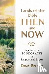 Branon, Dave - Lands of the Bible Then and Now: Experience the Book of Acts in Scripture and Photos
