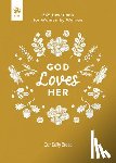 Our Daily Bread - God Loves Her: 365 Devotions for Women by Women