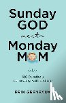 Greneaux, Erin - Sunday God Meets Monday Mom
