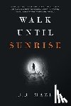 Maze, J J - Walk Until Sunrise