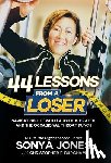 Jones, Sonya - 44 Lessons from a Loser: Navigating Life through Laughter, Prayer and the Occasional Throat Punch