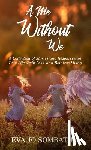 Parker, Jamie a. - A Me Without We: A Collection of Stories and Resources on Twin Life, Twin Loss and Twinless Living.