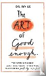 Ge, Ivy - The Art of Good Enough