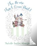 Brumfield, Natalie Farber - The House That Love Built