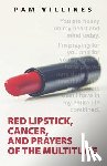 Villines, Pam - Red Lipstick, Cancer, And Prayers of the Multitude